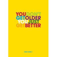 You Just Get Better | Funny Birthday Card