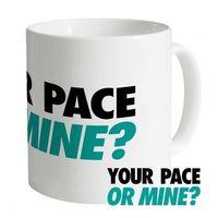 Your Pace Or Mine Mug