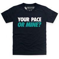 Your Pace Or Mine Kid\'s T Shirt