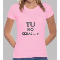 you will not be .....? - girl t-shirt