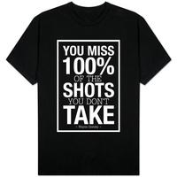 You Miss 100% of the Shots You Don\'t Take (Black)
