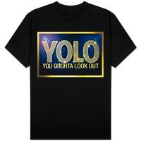 yolo you oughta look out