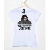 You Nur Nothing Jon Snur Womens T Shirt