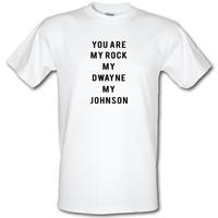 you are my rock my dwayne my johnson male t shirt