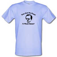 you got no fans male t shirt