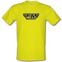 You Had Me At Hello male t-shirt.