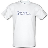 Your Mum male t-shirt.