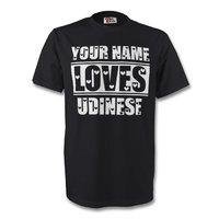 Your Name Loves Udinese T-shirt ...