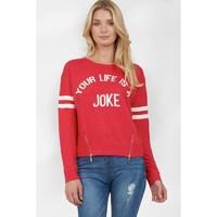 YOUR LIFE IS A JOKE SWEATSHIRT